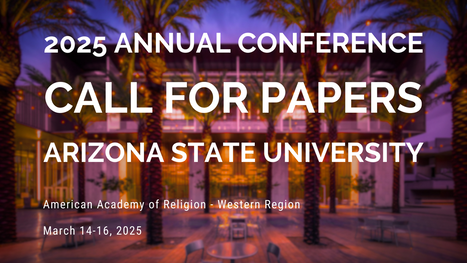 Picture of ASU Student Pavilion with text: 2025 Annual Conference, Call for Papers, Arizona State University, American Academy of Religion, Western Region, March 14-16, 2025.